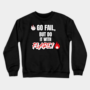 Go Fail, But Do It With Flare Crewneck Sweatshirt